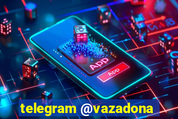 telegram @vazadona